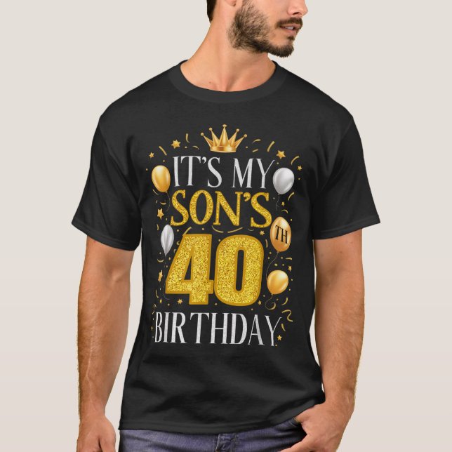 T-shirt It's My Son's 40th Birthday 40 Year Old Birthday P (Devant)