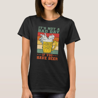 T-shirt It's Not A Bad Day If You Have Beer Saying Drinker