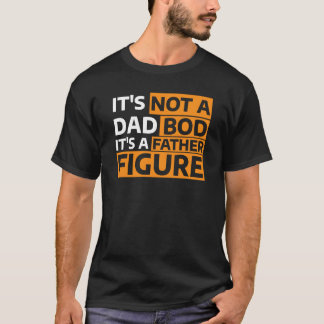 T-shirt It's Not A Dad Bod It's A Father Figure  2