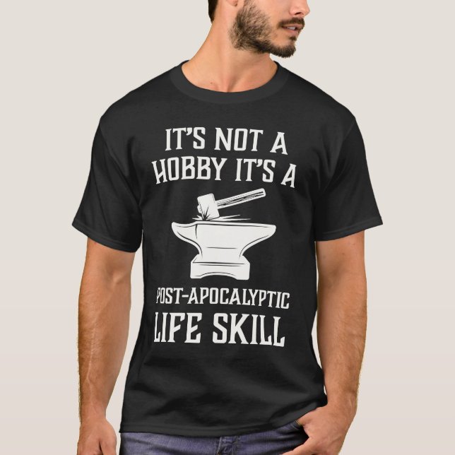 T-shirt It's Not A Hobby  Blacksmith Metalworking Life Ski (Devant)