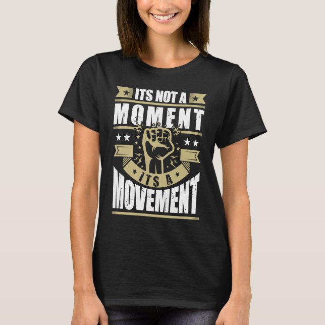T-shirt Its Not a Moment is Movement BLM (Devant)