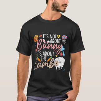 T-shirt It's Not About The Bunny It's About The Lamb Cute 