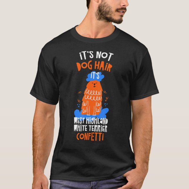 T-shirt It's Not Dog Hair It's West Highland White Terrier (Devant)