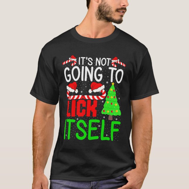 T-shirt It's Not Going to Lick Itself Adult Funny Christma (Devant)