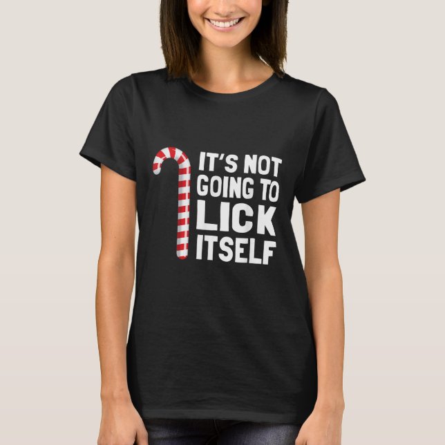 T-shirt It's Not Going To Lick Itself Christmas Candy Cane (Devant)