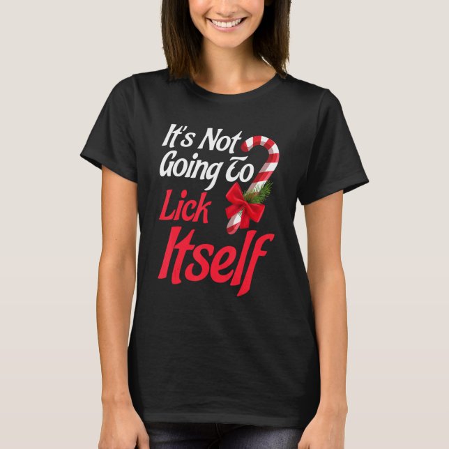T-shirt It's Not Going To Lick Itself  Christmas Holidays  (Devant)