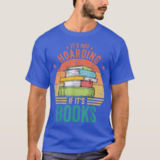 T-shirt Its Not Hoarding If Its Books Book Lover Gift for 