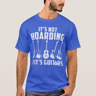 T-shirt Its Not Hoarding If Its Guitars Funny Music Lover 