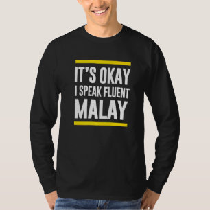 T-shirt Its Ok I Speak Fluent Malay Malaysia Nationalité