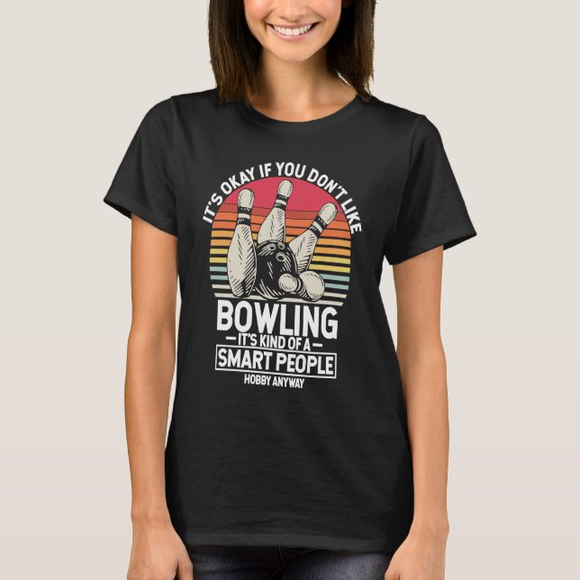 T-shirt It's Okay If You Don't Like Bowling It's Smart Hob (Devant)