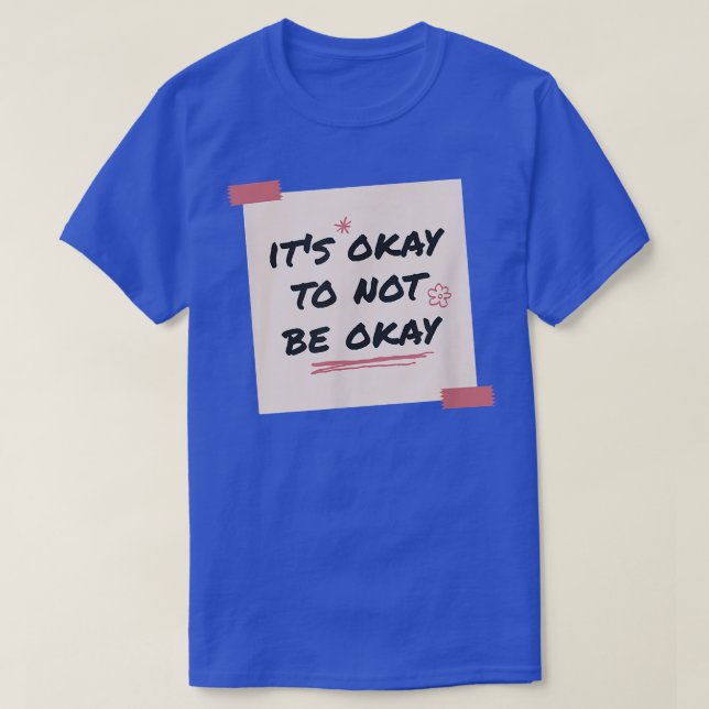 T-shirt Its Okay To Not Be Okay - Flower Mental Health Awa (Design devant)