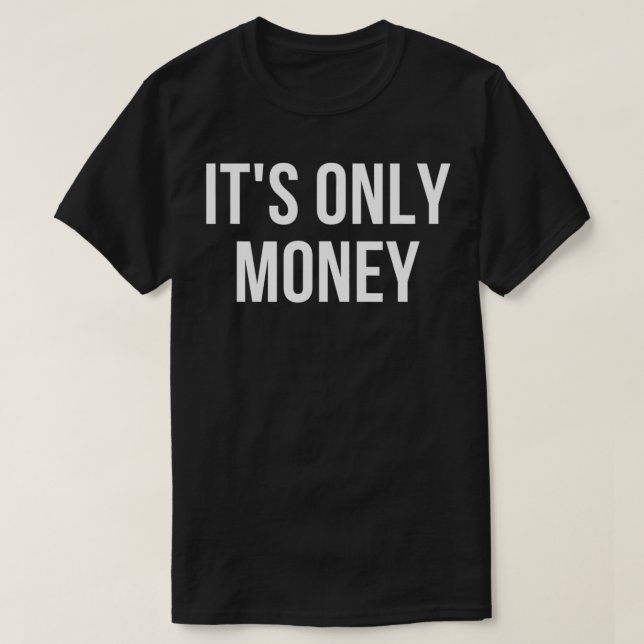 T-shirt Its Only Money  (Design devant)