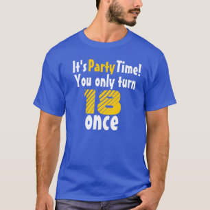 T-shirt It's party time you only turn 18 once