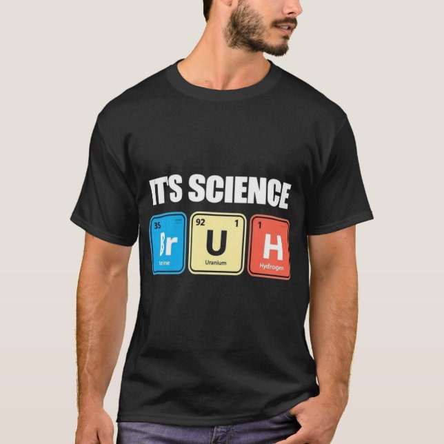 T-shirt It's Science Bruh - Funny Chemistry Periodic Table (Devant)
