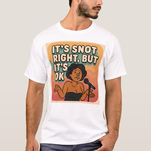 T-shirt its snot right  t shirt (Devant)