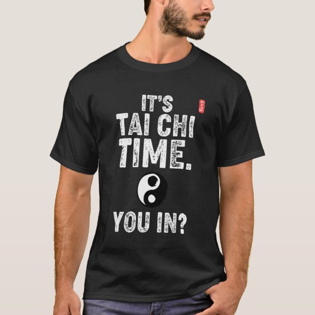 T-shirt It's Tai Chi Time. You In! Tai Chi Beginners Sloga (Devant)