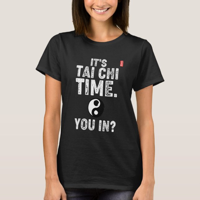 T-shirt It's Tai Chi Time. You In! Tai Chi Beginners Sloga (Devant)
