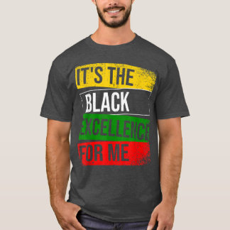 T-shirt It's The Black Ecellence For Me Proud African Amer