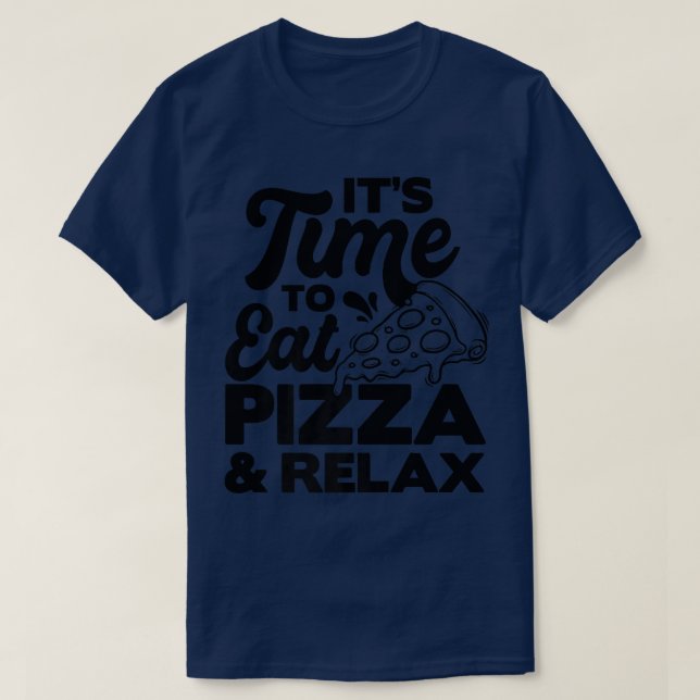 T-shirt Its Time To Rela Pizza Eating Pizza Lover Italian  (Design devant)