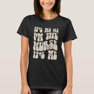 T-shirt Itu2019s Me Hi Iu2019m The Nurse Itu2019s Me Nurs