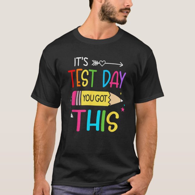 T-shirt Itu2019s Test Day You Got This Testing Day Teacher (Devant)