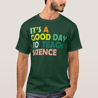T-shirt itx27s bonne journée pour enseigner la science don