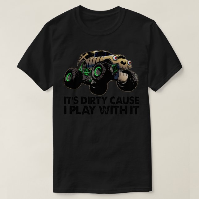 T-shirt Itx27s Dirty Cause Je Joue Avec It 1 (Design devant)