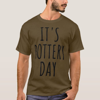 T-shirt Itx27s Pottery Day
