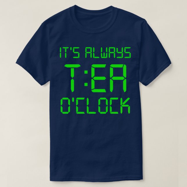 T-shirt Itx27s toujours TEA Ox27clock (Design devant)