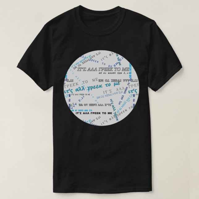 T-shirt Itx27s tout grec pour moi MOTIF Bleu sur blanc x27 (Design devant)