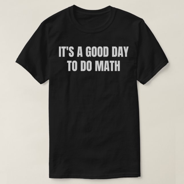 T-shirt Itx27s Un bon jour pour faire des maths pour ensei (Design devant)