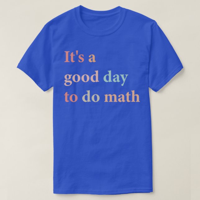 T-shirt Itx27s Un bon jour pour faire Math Chemise Math Lo (Design devant)