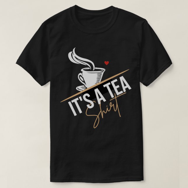 T-shirt Itx27s un thé Amoureux Thé Drôle (Design devant)