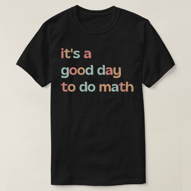 T-shirt itx27s une bonne journée pour faire mathmath profe (Design devant)