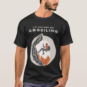 T-shirt Iu2019d Plutôt Absenter Rappelling Rock Climbi