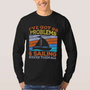 T-shirt Ive A 99 Problèmes La Voile Les Résoudre Tous Sail