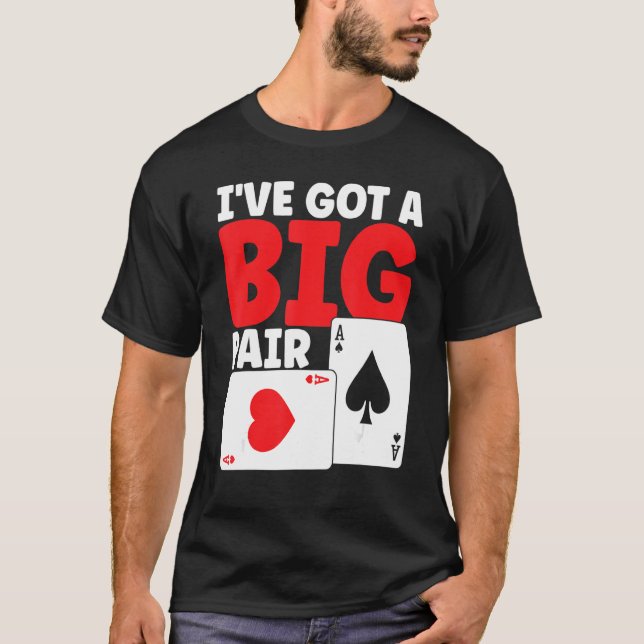 T-shirt I've Got A Big Pair Bluffing Pot Playing Cards Gif (Devant)