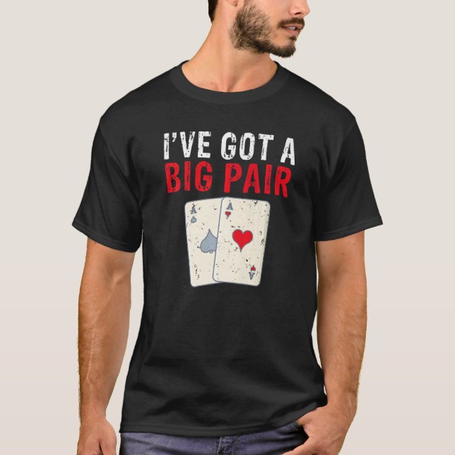 T-shirt Ive got a Big Pair Game Playing Cards Poker Premiu (Devant)