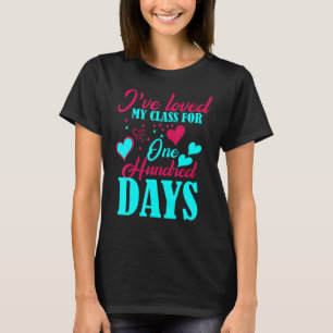 T-shirt I've loved My Class For 100 Days Of School 100th d