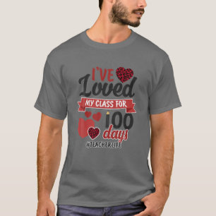 T-shirt I've Loved My Class For 100 Days Teacher Life