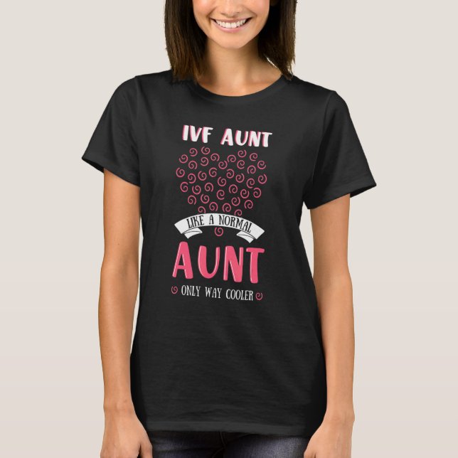 T-shirt IVF Aunt Fertiled Egg In Vitro Fertilisation Phleb (Devant)
