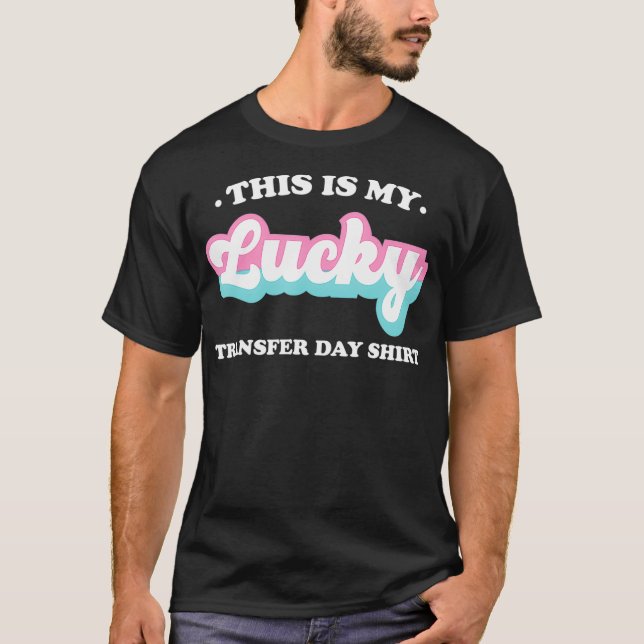 T-shirt IVF C'Est Mon Lucratif Transfert Jour Chemise Cute (Devant)