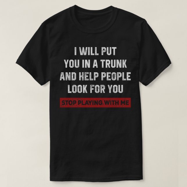 T-shirt IWillPutYouInATrunk (Design devant)