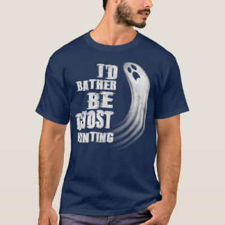 T-shirt Ix27d Plutôt Être Chasse Fantôme Halloween Ghostin