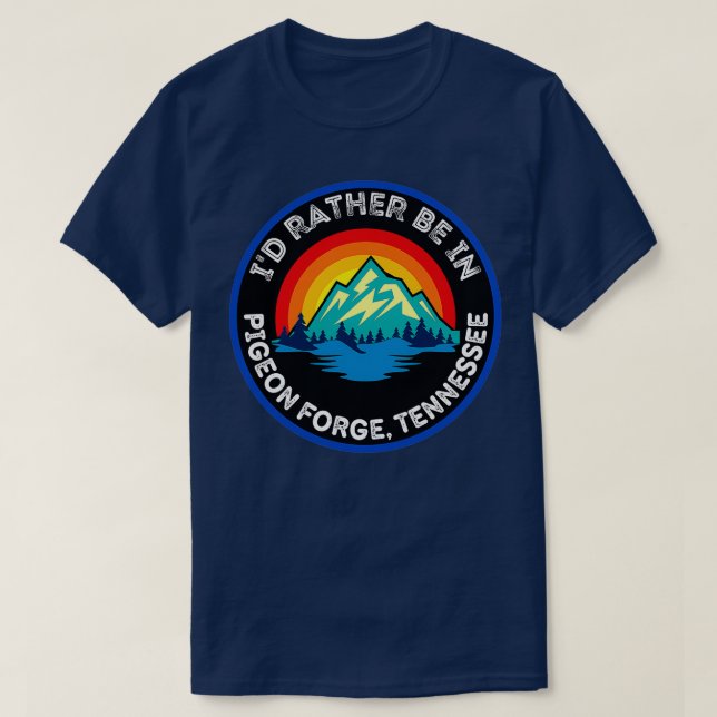 T-shirt Ix27d Plutôt Être Dans Pigeon Forge Tennessee Moun (Design devant)