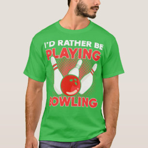 T-shirt Ix27d Plutôt jouer Bowling bowler bowling thé