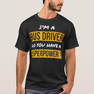 T-shirt Ix27M A Bus Driver Avez-Vous Une Superpuissance ?