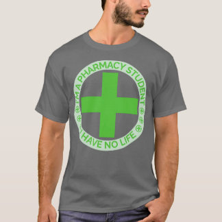 T-shirt Ix27m a pharmacy student i have no life 28