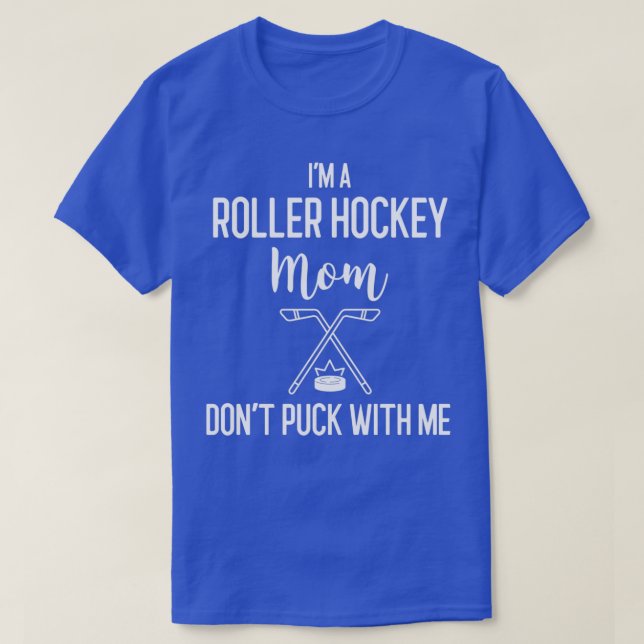 T-shirt Ix27m A Roller Hockey Maman Donx27t Puck With Me H (Design devant)