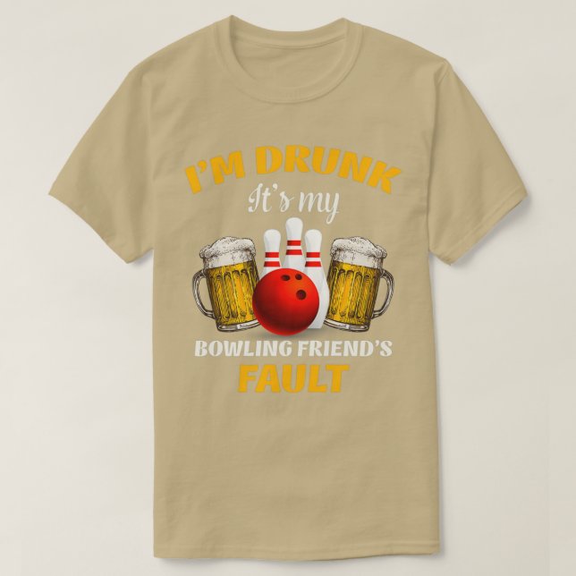 T-shirt Ix27m ivre itx27s mon bowling amitié27s faute T (Design devant)